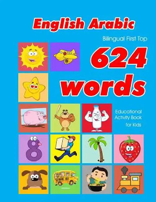 English - Arabic Bilingual First Top 624 Words Educational Activity Book for Kids: Easy vocabulary by Owens, Penny