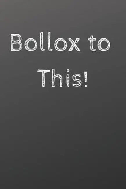 Bollox to This by Funky Notebooks