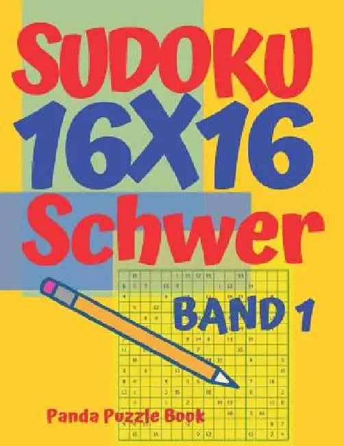 Sudoku 16x16 Schwer - Band 1: Sudoku Erwachsene 16x16 - Logikspiele Für Erwachsene - Denkspiele Für Erwachsene by Book, Panda Puzzle