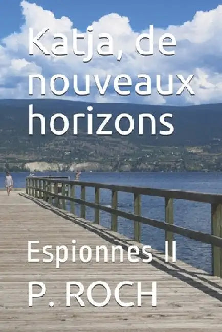Katja, de nouveaux horizons: Espionnes II by Roch, P.