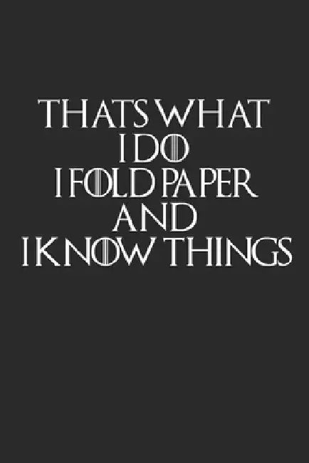Thats What I Do I Fold Paper And I Know Things: A5 Notizbuch Kariert - Origami Papier Falten Geschenk by Origami Notizbuch
