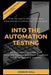 Into The Automation Testing by 
