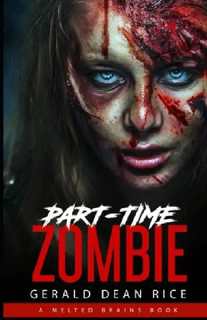 Part-time Zombie by Gerald Dean Rice