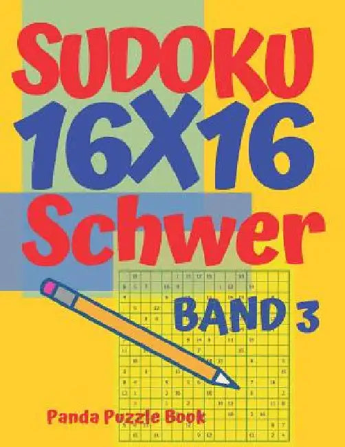 Sudoku 16x16 Schwer - Band 3: Sudoku Erwachsene 16x16 - Logikspiele Für Erwachsene - Denkspiele Für Erwachsene by Book, Panda Puzzle