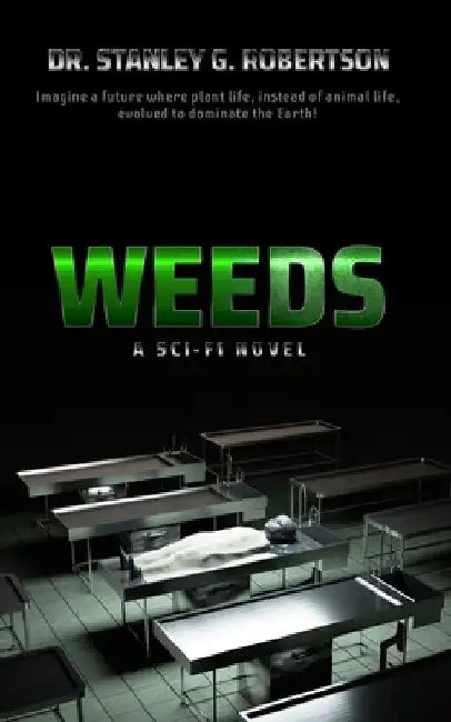 Weeds: The Novel by Stanley G. Robertson