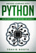 Machine Learning With Python: An In-Depth Guide Beyond the Basics by Travis Booth