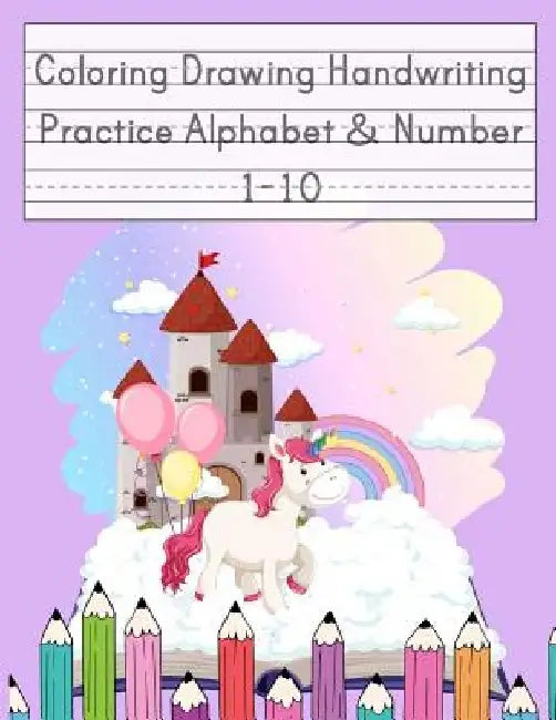 Coloring Drawing Handwriting Practice Alphabet & Number: Workbook For Preschoolers Pre K, Kindergarten and Kids Ages 3-5 Drawing And Writing With Cute by Happy School Journal