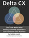 Delta CX: The Truth About How Valuing Customer Experience Can Transform Your Business by Angie Born