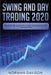 Swing and Day Trading 2020: Guide for Beginners. Use the Best and Advanced Strategies to Earn $10,0 by Davison, Norman