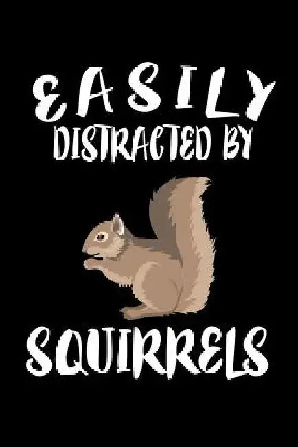 Easily Distracted By Squirrels: Animal Nature Collection by Marko Marcus