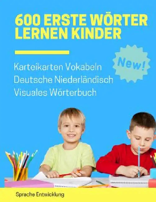 600 Erste Wörter Lernen Kinder Karteikarten Vokabeln Deutsche Niederländisch Visuales Wörterbuch: Leichter lernen spielerisch großes bilinguale Bildwö by Entwicklung, Sprache