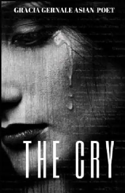 The Cry by Gracia Gernale Asian Poet