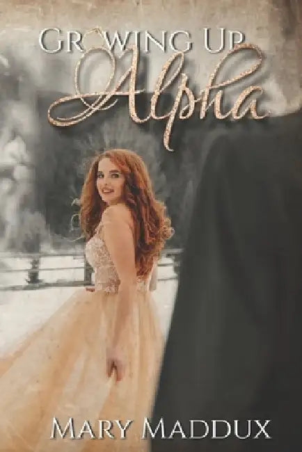 Growing Up Alpha: Book One by Mary Ann Maddux