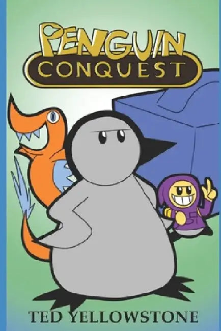 Penguin Conquest by Ted Yellowstone