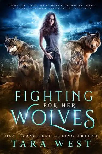 Fighting for Her Wolves: A Reverse Harem Paranormal Romance by Tara West