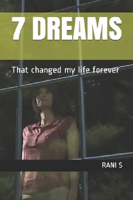 7 Dreams: That changed my life forever by Rani S