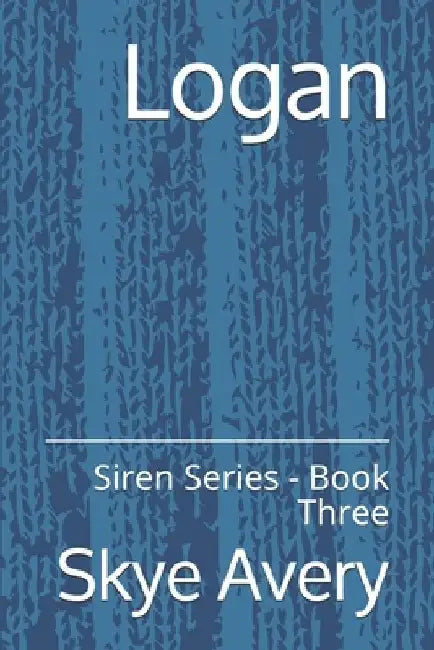 Logan: Siren Series - Book Three by Skye Avery