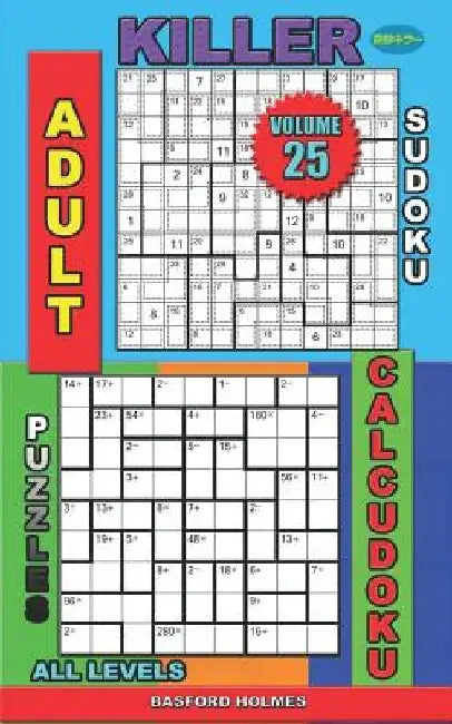 Adult killer sudoku. Puzzles Calcudoku. All levels.: Easy. Medium. Hard. Extreme levels. by Basford Holmes