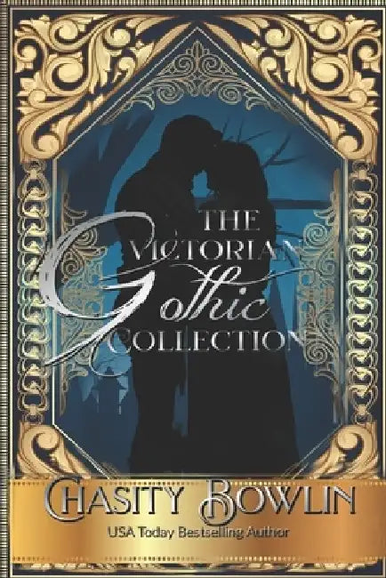 The Victorian Gothic Collection Volume One by Chasity Bowlin