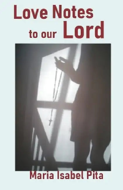 Love Notes to our Lord by Maria Isabel Pita
