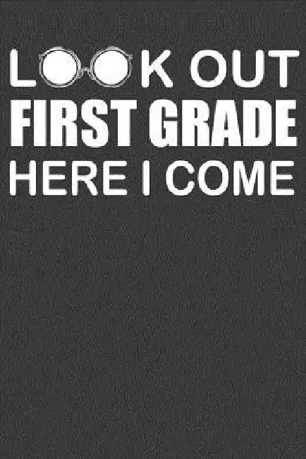 Look Out First Grade Here I Come: First Day of Elementary School Adventure Book by Frozen Cactus Designs