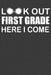 Look Out First Grade Here I Come: First Day of Elementary School Adventure Book by Frozen Cactus Designs