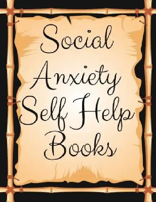 Social Anxiety Self Help Books: Ideal and Perfect Gift Social Anxiety Self Help Books Best gift for Kids, You, Parent, Wife, Husband, Boyfriend, Girlf by Yuniey Publication