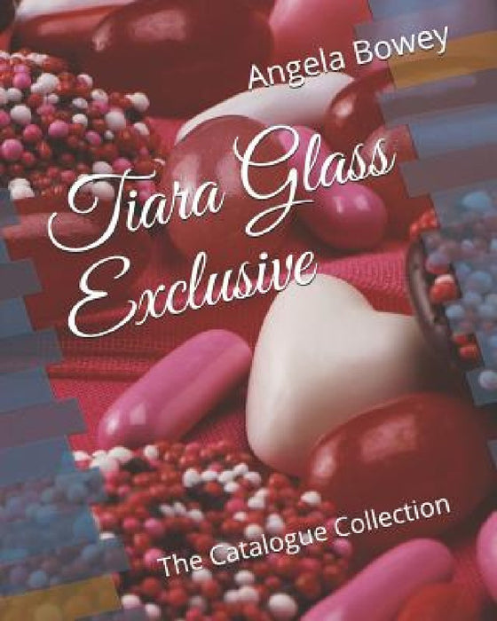 Tiara Glass Exclusive: The Catalogue Collection by Angela Bowey