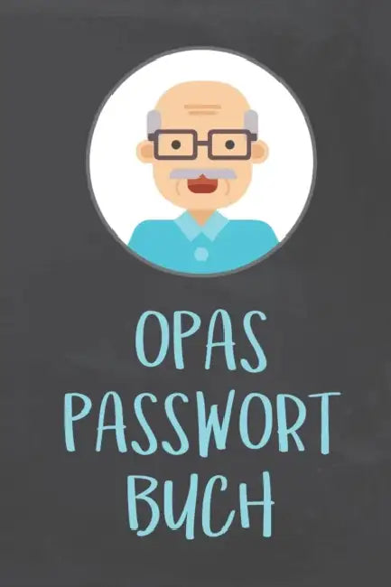 Opas Passwort Buch: Handliches Passwortbuch mit A-Z Register zum Verwalten von Passwörtern, Zugangsdaten und PINs by Nie Wieder Zettelwirtschaft