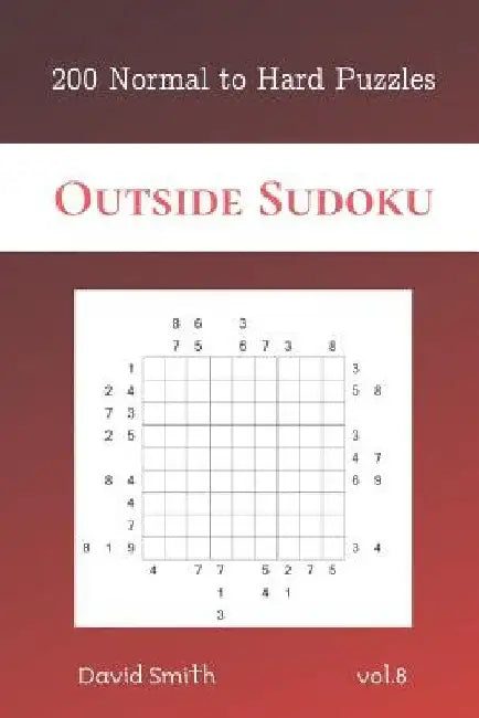 Outside Sudoku - 200 Normal to Hard Puzzles vol.8 by David Smith