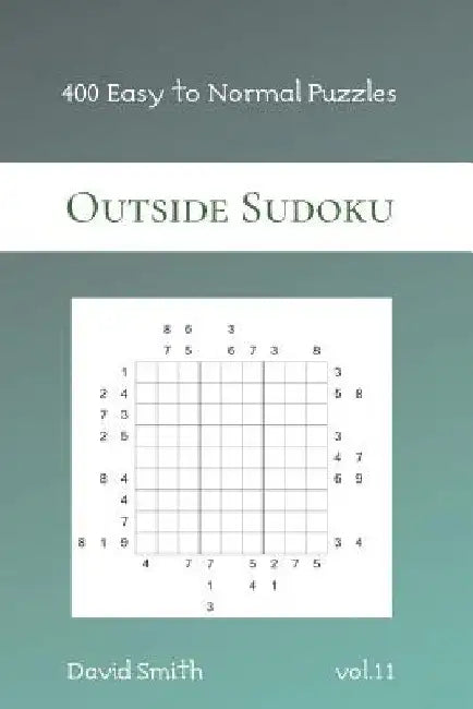 Outside Sudoku - 400 Easy to Normal Puzzles vol.11 by David Smith