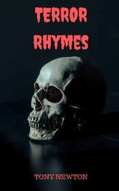 Terror Rhymes: Horror Poetry by Tony Newton