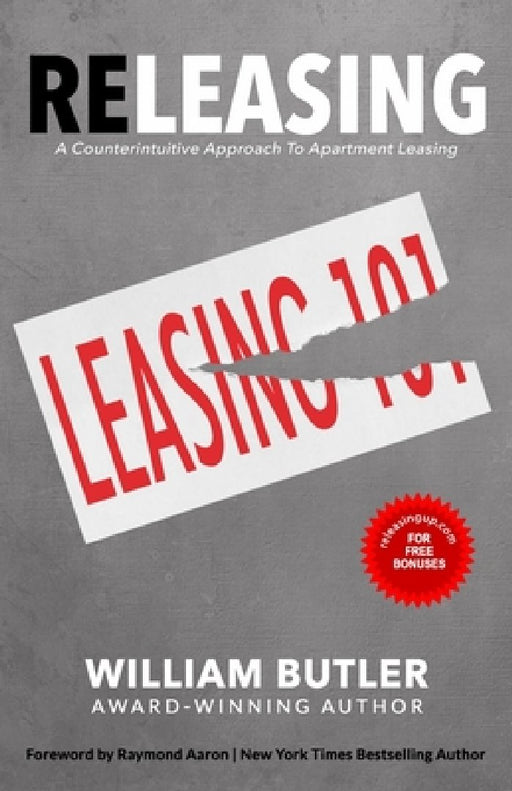 Releasing: A Counterintuitive Approach to Apartment Leasing by Raymond Aaron