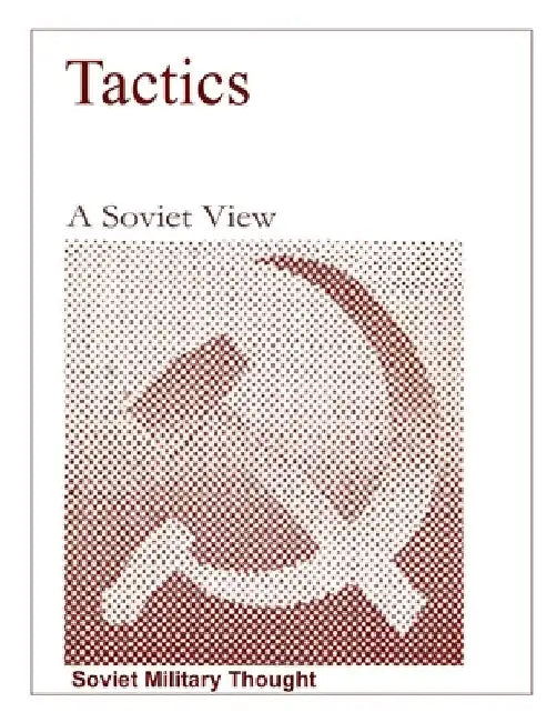Tactics, A Soviet View: Tactics, A Soviet View by Department of Defense