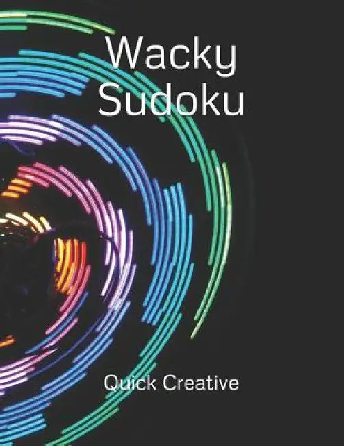 Wacky Sudoku: Fun Edition featuring 300 Sudoku Puzzles and Answers by Quick Creative
