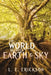 The World Between Earth & Sky by L. E. Erickson