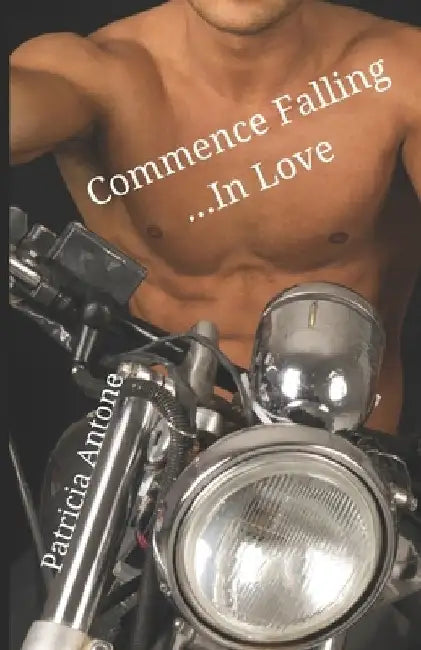 Commence Falling.....In Love: Falling SEALs Book 2 by Patricia Antone