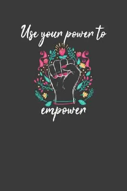 Use Your Power to Empower: Motivational and Inspirational Equality Gift by Frozen Cactus Designs