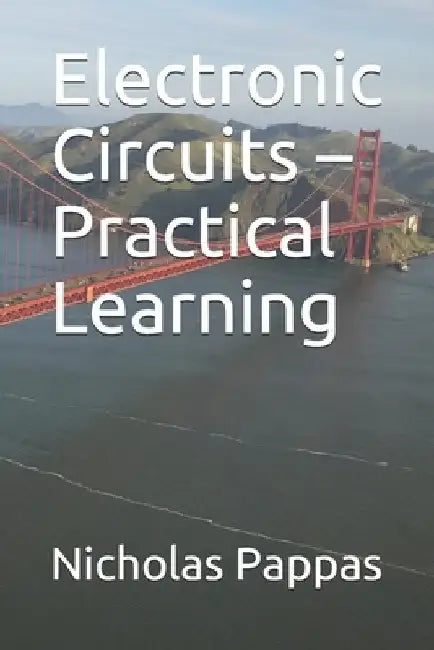 Electronic Circuits - Practical Learning by Nicholas L. Pappas