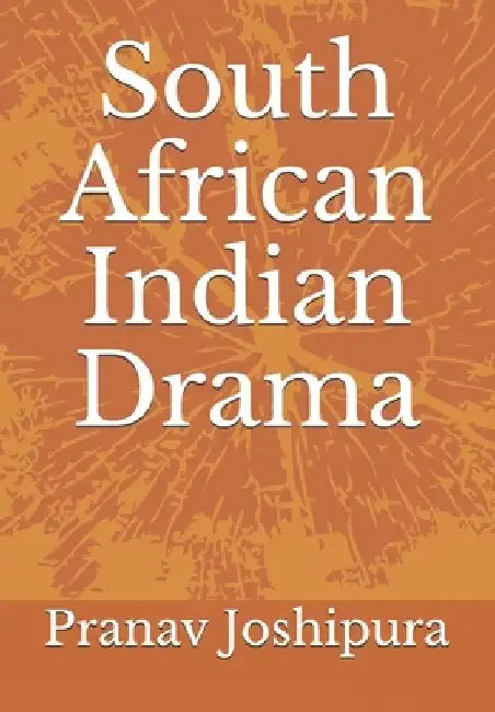South African Indian Drama by Pranav Joshipura