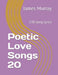Poetic Love Songs 20: 130 song lyrics by James Murray