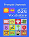 Français Japonais Bilingue Mes 624 Vocabulaire Premiers Mots: Francais Japonais imagier essentiel dictionnaire ( French Japanese flashcards ) by Bourgeois, Nathan