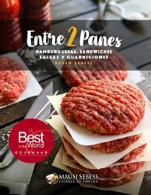 Entre 2 Panes: Hamburguesas, Sandwiches, Salsas y Guarniciones by Sebess, Paulo André