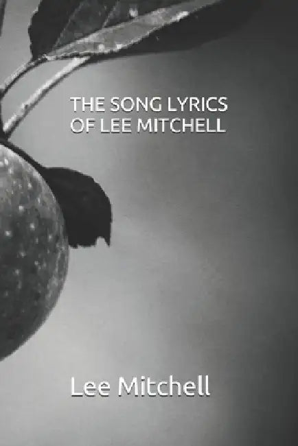 The Song Lyrics of Lee Mitchell by Lee Mitchell