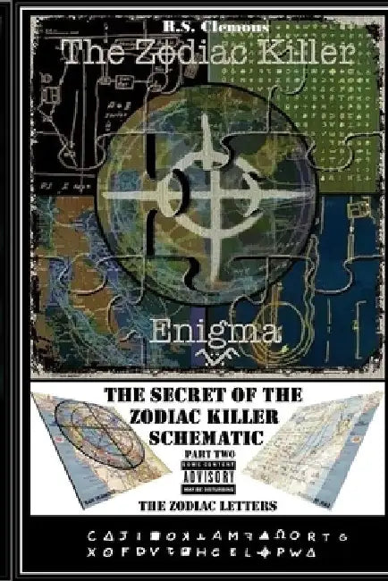 The Zodiac Killer Enigma Part Two: The Zodiac Letters by R. S. Clemons