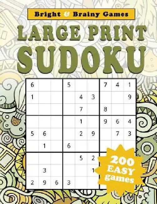 Large Print Sudoku: 200 Easy Sukodu Puzzles for Seniors and Sudoku puzzle players of all ages by Bright and Brainy Games