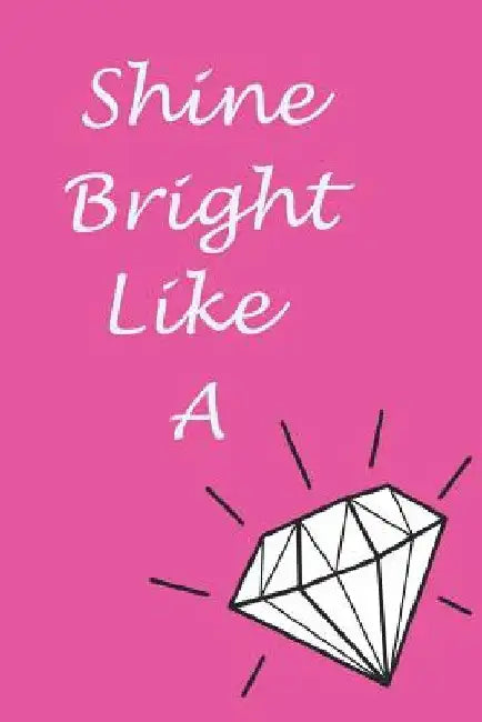 Shine Bright Like A Diamond by Kelsey Greene
