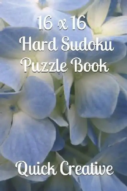 16 x 16 Hard Sudoku Puzzle Book: Large Sudoku featuring 50 HARD 16 x 16 Sudoku Puzzles and Answers by Quick Creative