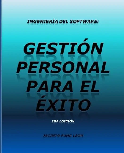 Ingeniería del software: gestión personal para el éxito by Fung León, Jacinto