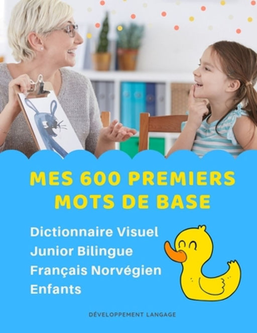 Mes 600 Premiers Mots de Base Dictionnaire Visuel Junior Bilingue Français Norvégien Enfants: Appre by Langage, Developpement